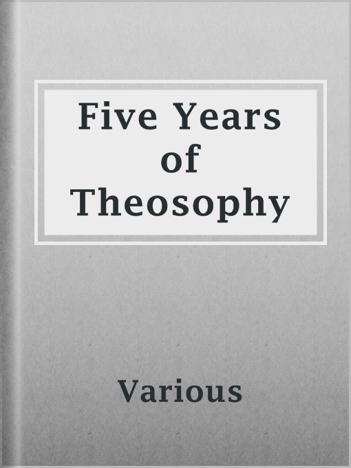 Title details for Five Years of Theosophy by Various - Available
